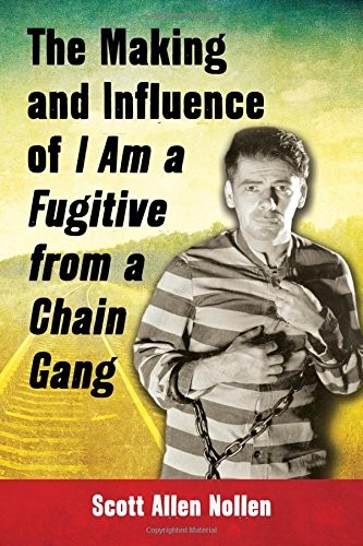 Cover for The Making and Influence of I Am a Fugitive from a Chain Gang