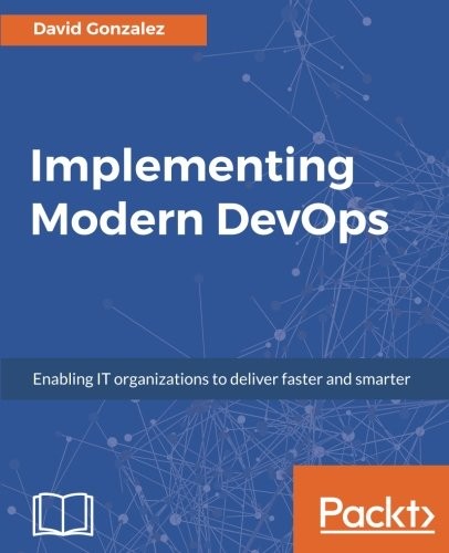 Cover for Implementing Modern DevOps: Enabling IT organizations to deliver faster and smarter
