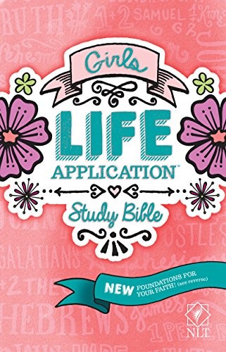 Cover for Tyndale NLT Girls Life Application Study Bible, Pink , NLT Bible with Over 800 Notes and Features, Foundations for Your Faith Sections