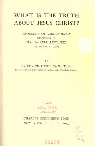 Cover for What is the truth about Jesus Christ?