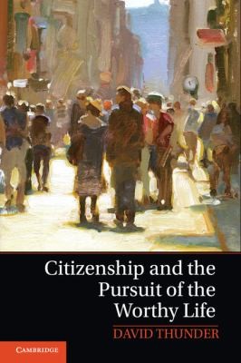 Cover for Citizenship and the Pursuit of the Worthy Life