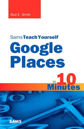 Cover for Sams teach yourself Google Places in 10 minutes