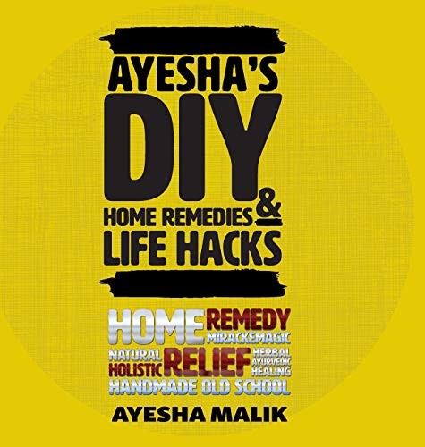Cover for Ayesha's DIY Home Remedies and Life Hacks