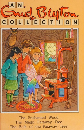 Cover for The enchanted wood / The magic faraway tree / The folk of the faraway tree