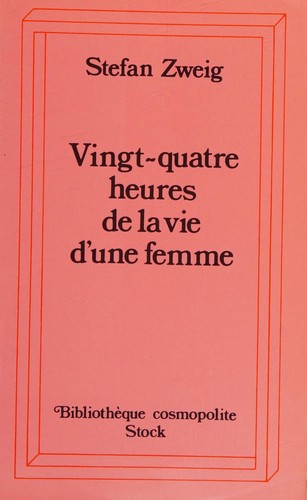 Cover for Vingt-quatre heures de la vie d'une femme