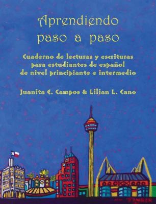 Cover for Aprendiendo Paso A Paso Learning Step By Step Cuaderno De Lecturas Y Escrituras Para Estudiantes De Espanol De Nivel Principiante E Intermedio Book Reads And Writes To Spanish For Beginners And