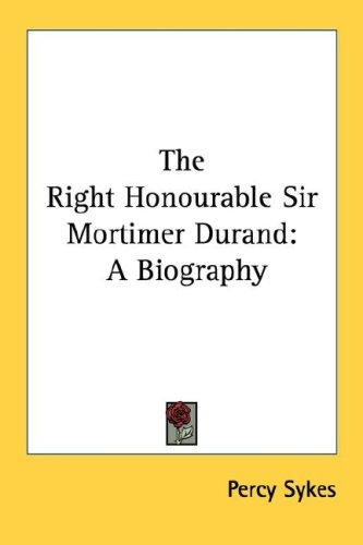 Cover for The Right Honourable Sir Mortimer Durand
