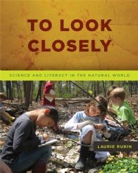 Cover for To Look Closely : Science and Literacy in the Natural World