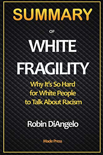 Cover for SUMMARY OF White Fragility : Why It's So Hard for White People to Talk About Racism