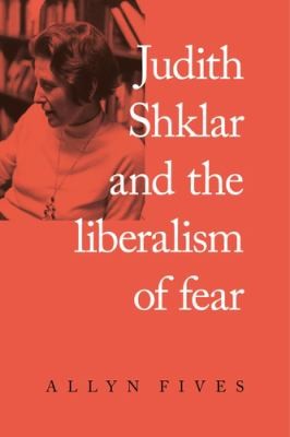 Cover for Judith Shklar and the Liberalism of Fear