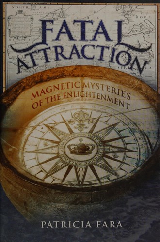 Cover for FATAL ATTRACTION: MAGNETIC MYSTERIES OF THE ENLIGHTENMENT.