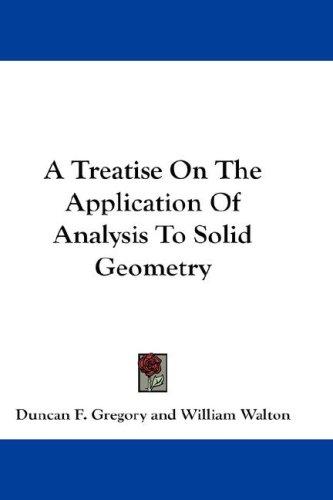 Cover for A Treatise On The Application Of Analysis To Solid Geometry