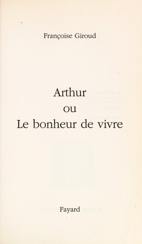 Cover for Arthur, ou, Le bonheur de vivre