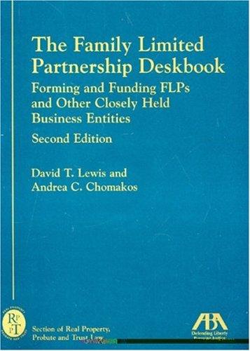 Cover for The Family Limited Partnership Deskbook, Second Edition: Forming and Funding FLPs and Other Closely Held Business Entities (Family Limited Partnership Deskbook: Forming & Funding Flps & Other)