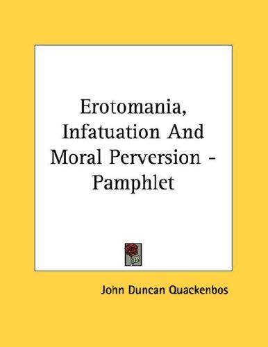 Cover for Erotomania, Infatuation And Moral Perversion - Pamphlet