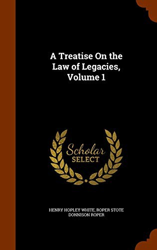 Cover for A Treatise On the Law of Legacies, Volume 1