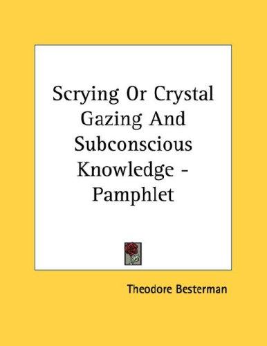 Cover for Scrying Or Crystal Gazing And Subconscious Knowledge - Pamphlet