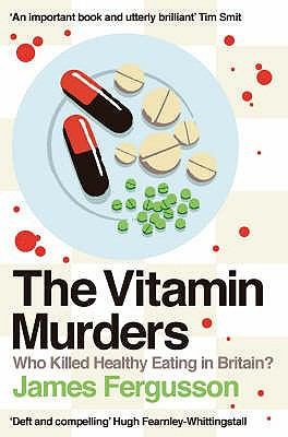 Cover for The Vitamin Murders Who Killed Healthy Eating In Britain