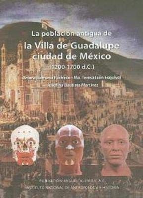 Cover for La población antigua de la Villa de Guadalupe, Ciudad de México (1200-1700 d.C.)