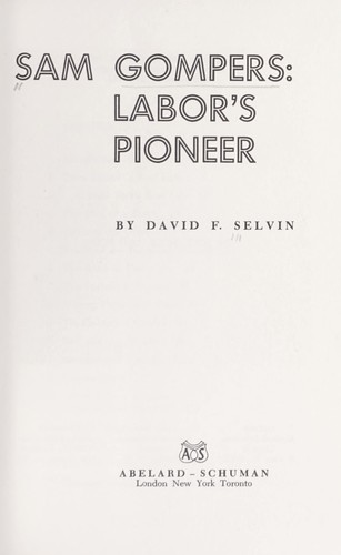 Cover for Sam Gompers: labor's pioneer.