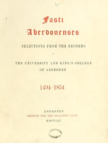 Cover for Fasti Aberdonenses. Selections from the records of the University and King's College of Aberdeen, 1494-1854