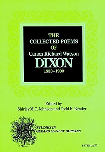 Cover for The Collected Poems of Canon Richard Watson Dixon, 1833-1900 (Studies in Gerard Manley Hopkins, Vol 1)