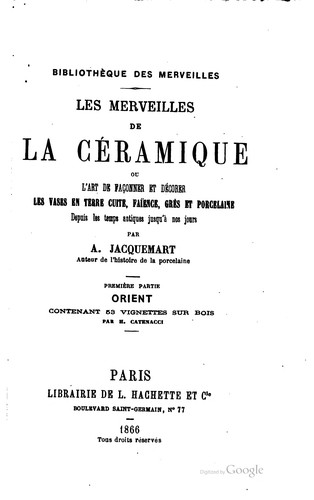 Cover for Les merveilles de la céramique; ou, L'art de façonner et décorer les vases ...
