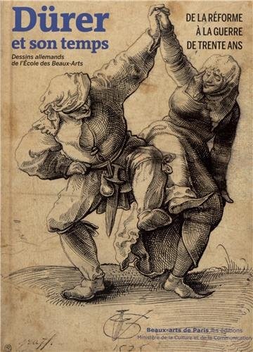 Cover for Dürer et son temps, de la réforme à la guerre de trente ans : Dessins allemands de l'Ecole des Beaux-Arts