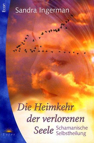 Cover for Die Heimkehr der verlorenen Seele. Schamanische Selbstheilung.