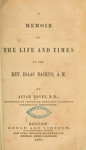 Cover for A memoir of the life and times of the Rev. Isaac Backus, A.M.