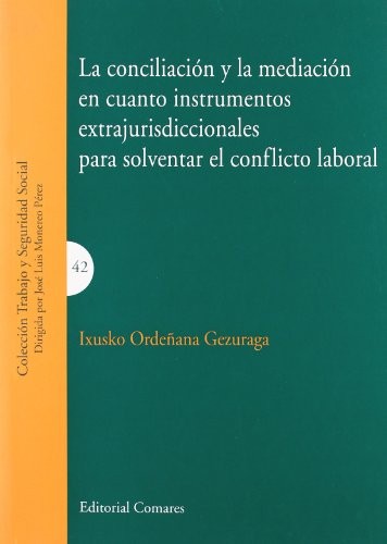 Cover for La conciliación y la mediación en cuanto instrumentos extrajurisdiccionales para solventar el conflicto laboral