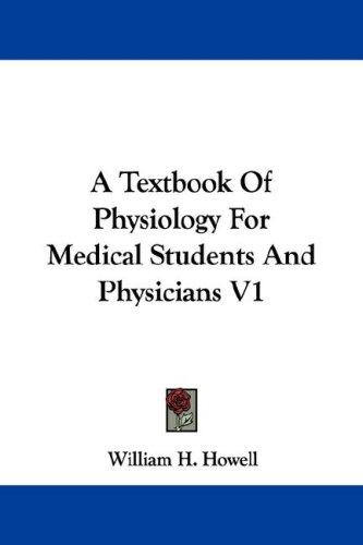 Cover for A Textbook Of Physiology For Medical Students And Physicians V1