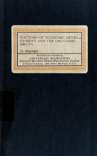 Cover for Factors of economic development and the Okovango Delta; some world relationships to, and problems of, planning for economic development of an underdeveloped area in Africa.