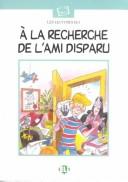 Cover for A LA Recherche De L Ami Disparu (Plaisir De Lire - Serie Blanche - Level 10)