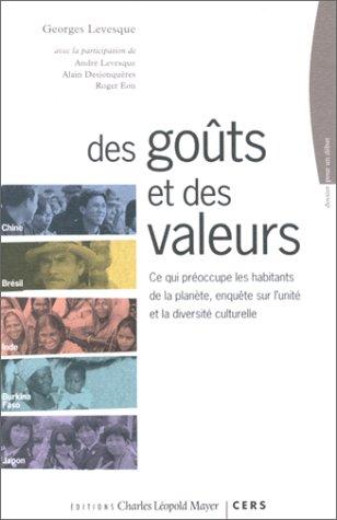Cover for Des goûts et des valeurs: Ce qui préoccupe les habitants de la planète : enquête sur l'unité et la diversité des cultures 