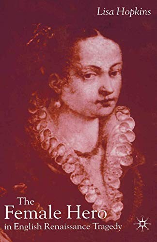 Cover for The Female Hero in English Renaissance Tragedy