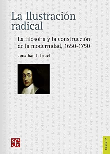 Cover for La ilustración radical. La filosofía y la construcción de la modernidad 1650-1750