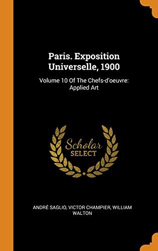 Cover for Paris. Exposition Universelle, 1900 : Volume 10 of the Chefs-d'Oeuvre