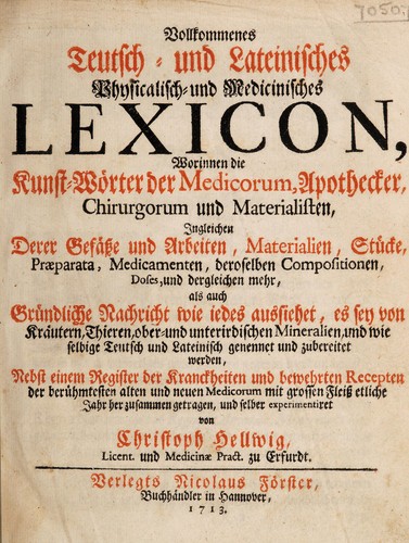 Cover for Vollkommenes teutsch- und lateinisches physicalisch- und medicinisches Lexicon ... nebst einem Register der Kranckheiten und bewehrten Recepten ... zusammen getragen