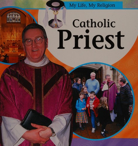 Cover for Catholic Priest (My Life, My Religion)
