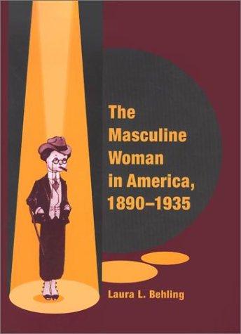 Cover for The Masculine Woman in America, 1890-1935