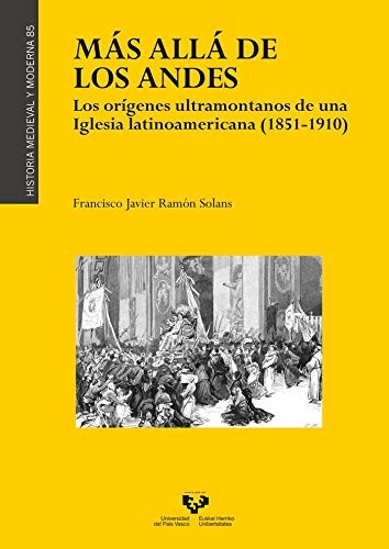 Cover for Más allá de los Andes. Los orígenes ultramontanos de una iglesia latinoamericana