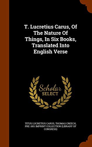 Cover for T. Lucretius Carus, Of The Nature Of Things, In Six Books, Translated Into English Verse