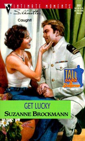 Cover for Get Lucky (Tall, Dark and Dangerous) (Silhouette Intimate Moments No. 991)