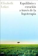 Cover for Equilibrio Y Curacion a Traves De LA Logoterapia/Balance and Treatment Through Logotherapy (Divulgacion/Autoayuda)
