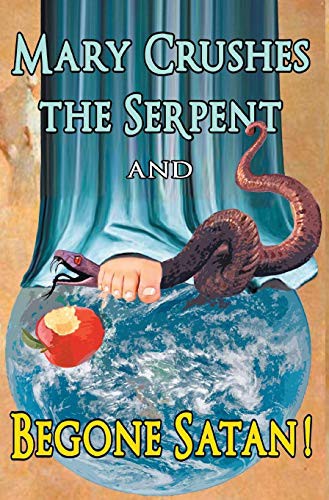 Cover for Mary Crushes the Serpent AND Begone Satan!