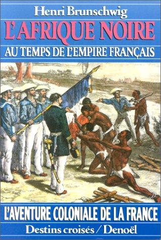 Cover for L' Afrique noire au temps de l'Empire français