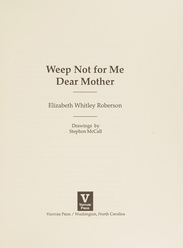 Cover for Weep Not for Me Dear Mother