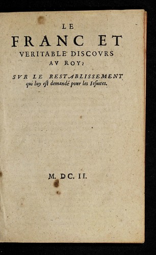 Cover for Le franc et veritable discours au roy, sur le restablissement qui luy est demandé pour les Jesuites