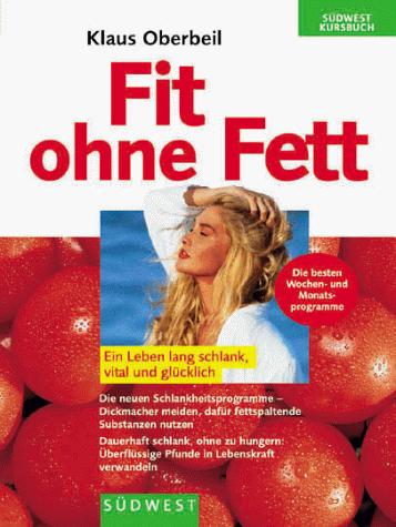 Cover for Fit ohne Fett. Ein Leben lang schlank, vital und glücklich.
